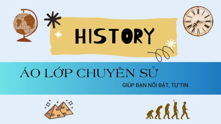 Áo lớp chuyên Sử giúp bạn nổi bật, tự tin